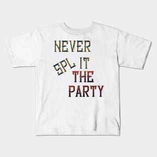 Never Split the Party Kids T-Shirt